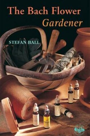 Cover of The Bach Flower Gardener