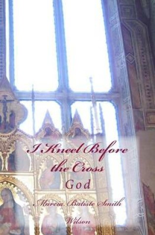 Cover of I Kneel Before the Cross