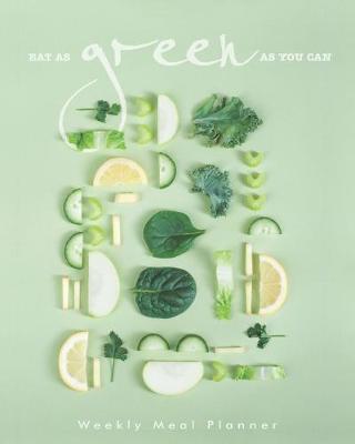 Book cover for Eat as green as you can weekly meal planner