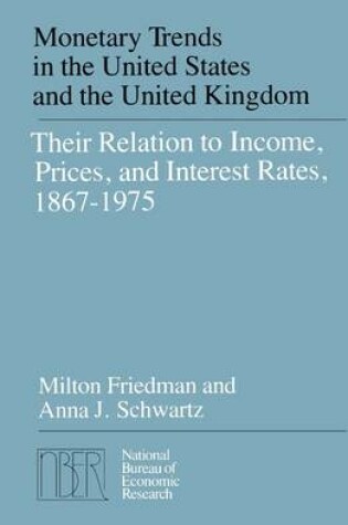 Cover of Monetary Trends in the United States and the United Kingdom