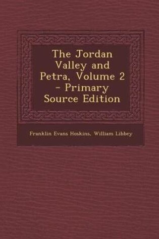 Cover of The Jordan Valley and Petra, Volume 2 - Primary Source Edition