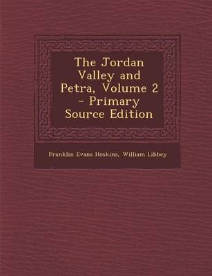 Book cover for The Jordan Valley and Petra, Volume 2 - Primary Source Edition