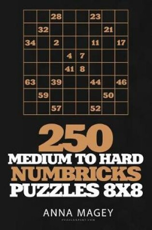 Cover of 250 Medium to Hard Numbricks Puzzles 8x8