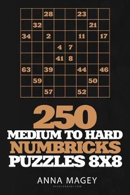 Cover of 250 Medium to Hard Numbricks Puzzles 8x8