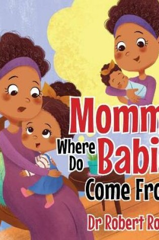 Cover of Mommy, Where Do Babies Come From?
