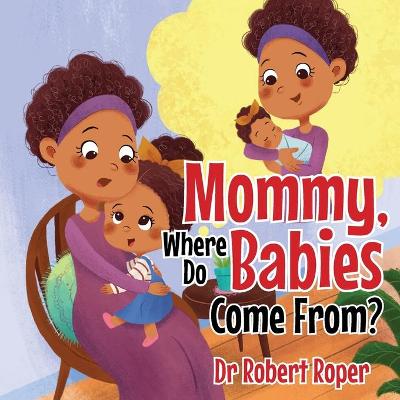Book cover for Mommy, Where Do Babies Come From?