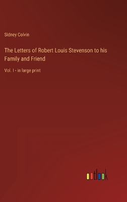 Book cover for The Letters of Robert Louis Stevenson to his Family and Friend