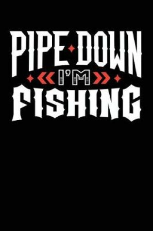 Cover of Pipe Down I'm Fishing