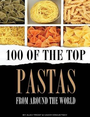 Book cover for 100 of the Top Pastas From Around the World