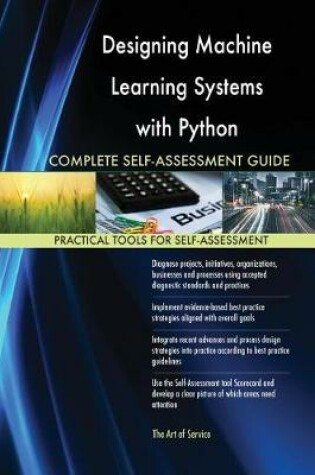 Cover of Designing Machine Learning Systems with Python Complete Self-Assessment Guide