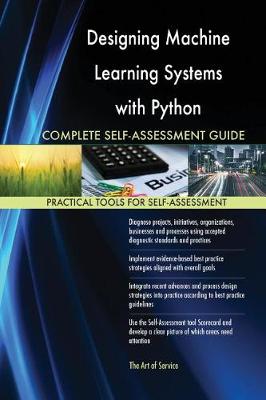 Book cover for Designing Machine Learning Systems with Python Complete Self-Assessment Guide