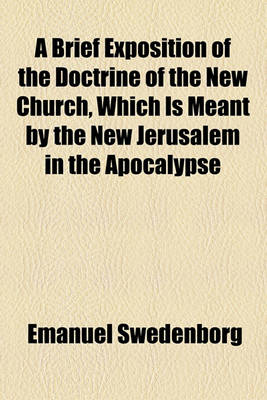 Book cover for A Brief Exposition of the Doctrine of the New Church, Which Is Meant by the New Jerusalem in the Apocalypse