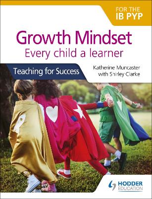 Book cover for Growth Mindset for the IB PYP: Every child a learner