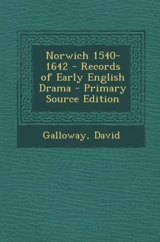 Cover of Norwich 1540-1642 - Records of Early English Drama - Primary Source Edition