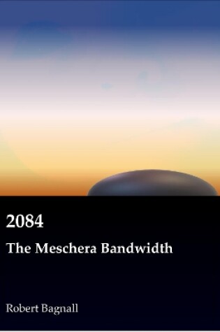 Cover of 2084 - The Meschera Bandwidth