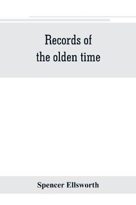 Book cover for Records of the olden time; or, Fifty years on the prairies. Embracing sketches of the discovery, exploration and settlement of the country, the organization of the counties of Putnam and Marshall, incidents and reminiscences connected therewith, biographie
