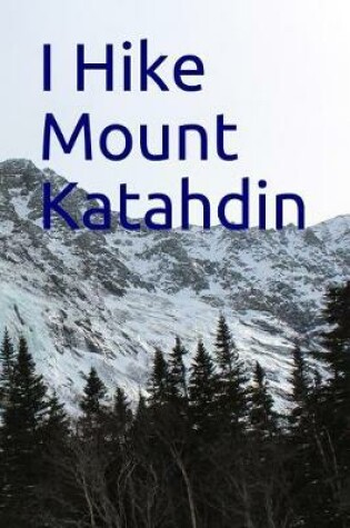 Cover of I Hike Mount Katahdin