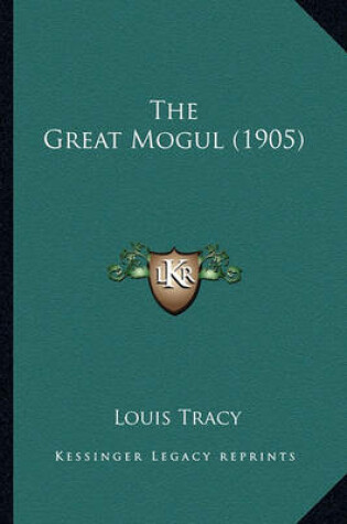 Cover of The Great Mogul (1905) the Great Mogul (1905)