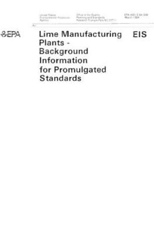 Cover of Lime Manufacturing Plants -Background Information for Promulgated Standards