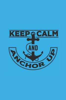 Book cover for Keep calm and anchor up.