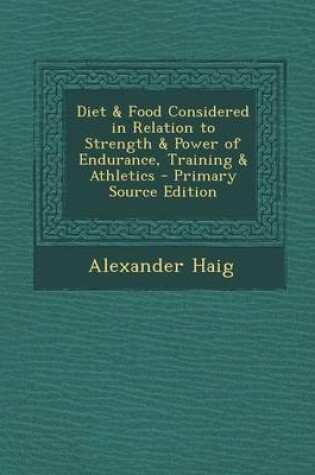 Cover of Diet & Food Considered in Relation to Strength & Power of Endurance, Training & Athletics - Primary Source Edition