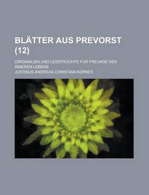 Book cover for Blatter Aus Prevorst; Originalien Und Lesefruchte Fur Freunde Des Inneren Lebens (12 )