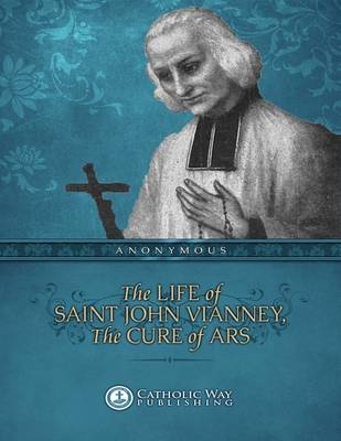 Book cover for The Life of Saint John Vianney, the Cure of Ars: With a Novena and Litany