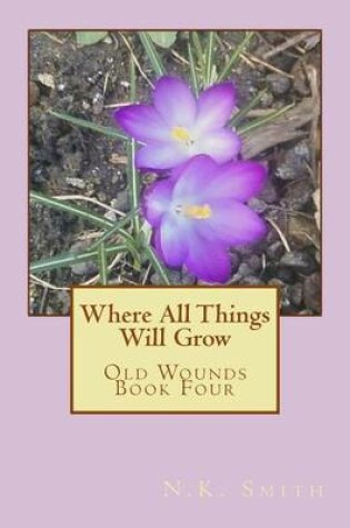 Cover of Where All Things Will Grow
