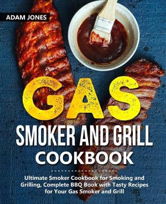 Book cover for Gas Smoker and Grill Cookbook