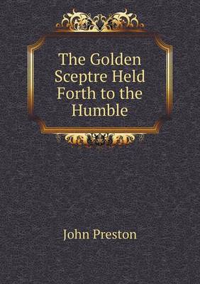 Book cover for The Golden Sceptre Held Forth to the Humble