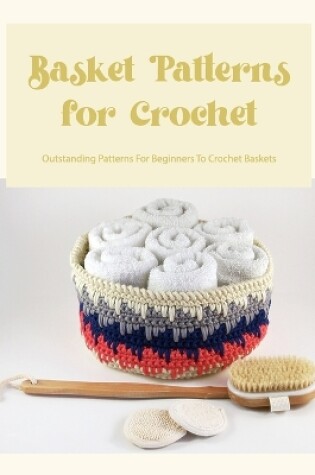 Cover of Basket Patterns for Crochet