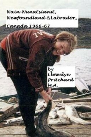 Cover of Nain-Nunatsiavut, Newfoundland and Labrador, Canada 1966-67: Remembered
