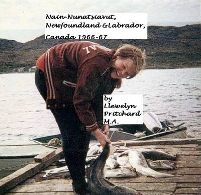 Book cover for Nain-Nunatsiavut, Newfoundland and Labrador, Canada 1966-67: Remembered