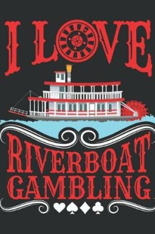 Cover of I Love Riverboat Gambling
