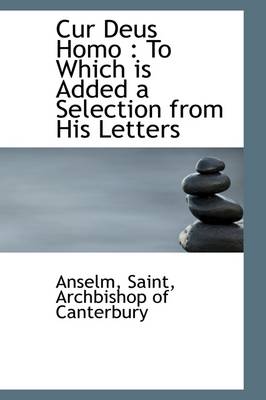 Book cover for Cur Deus Homo to Which Is Added a Selection from His Letters