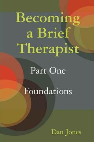 Cover of Becoming a Brief Therapist: Part One Foundations