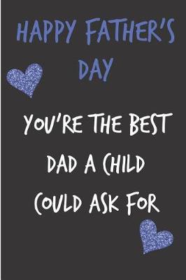Book cover for Happy Father's Day You're The Best Dad