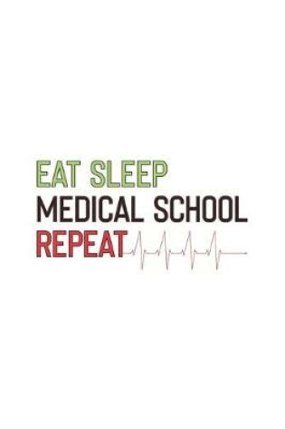 Cover of Eat Sleep Medical School Repeat