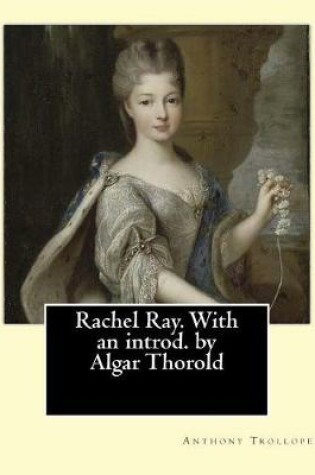 Cover of Rachel Ray. With an introd. by Algar Thorold. By