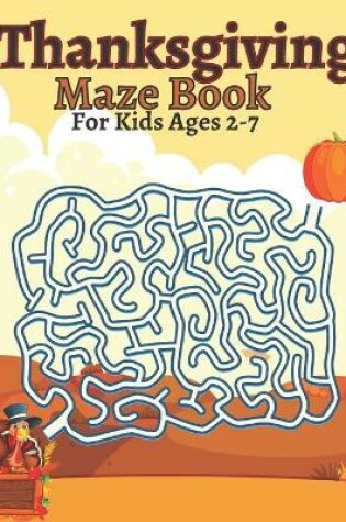 Cover of Thanksgiving Maze Book For Kids Ages 2-7