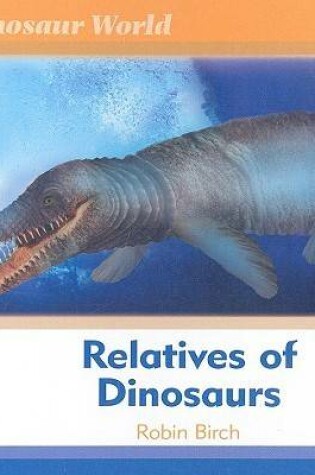 Cover of Relatives of Dinosaurs