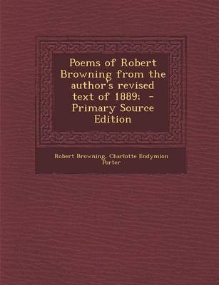 Book cover for Poems of Robert Browning from the Author's Revised Text of 1889; - Primary Source Edition