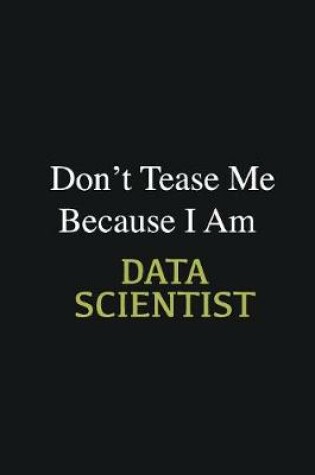 Cover of Don't Tease Me Because I Am Data scientist