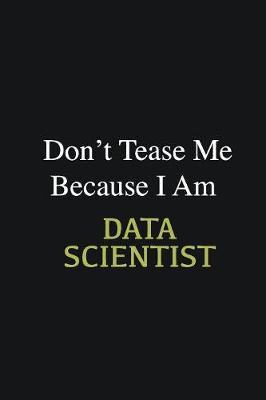 Book cover for Don't Tease Me Because I Am Data scientist