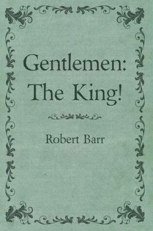 Cover of Gentlemen: The King!