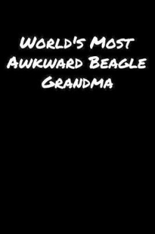 Cover of World's Most Awkward Beagle Grandma