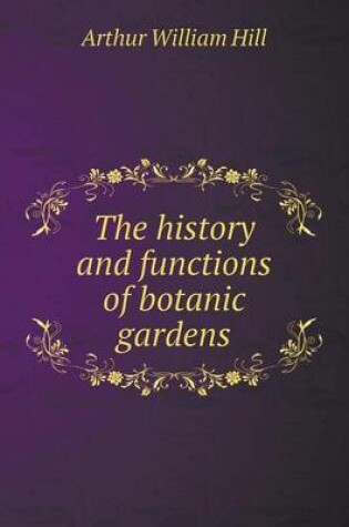 Cover of The history and functions of botanic gardens