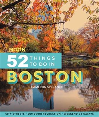 Book cover for Moon 52 Things to Do in Boston (First Edition)