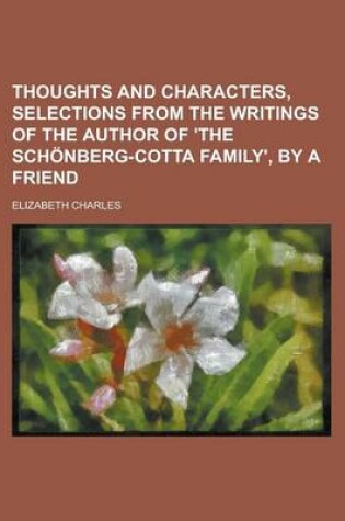 Cover of Thoughts and Characters, Selections from the Writings of the Author of 'The Schonberg-Cotta Family', by a Friend
