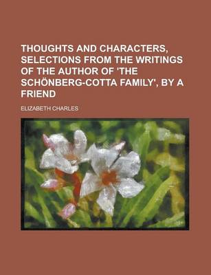 Book cover for Thoughts and Characters, Selections from the Writings of the Author of 'The Schonberg-Cotta Family', by a Friend